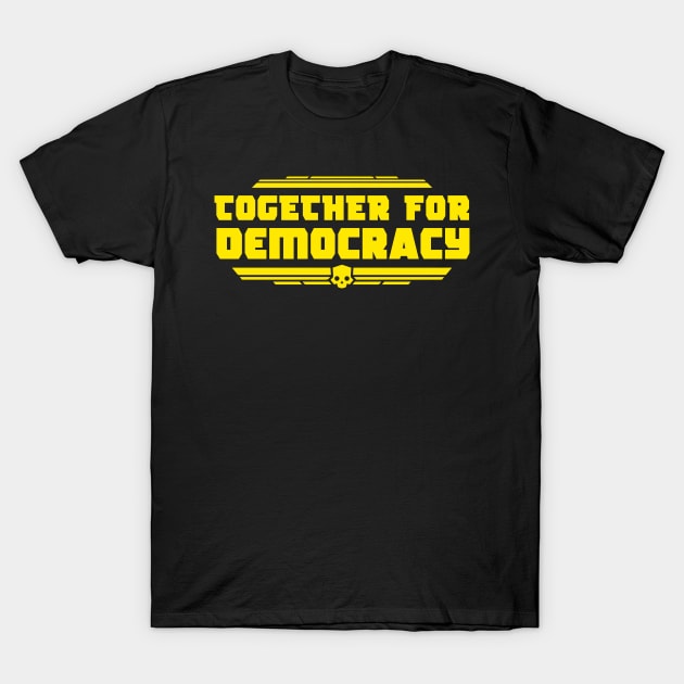 together for democracy helldivers T-Shirt by rahalarts